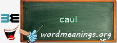 WordMeaning blackboard for caul